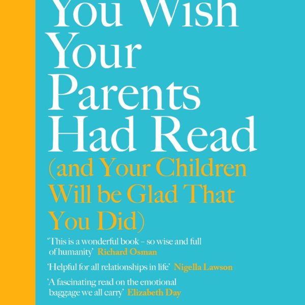 The Book You Wish Your Parents Had Read (and Your Children Will Be Glad That You Did) Paperback – March 9 2021