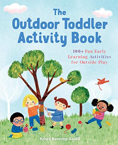 The Outdoor Toddler Activity Book: 100+ Fun Early Learning Activities for Outside Play Paperback – April 2 2019